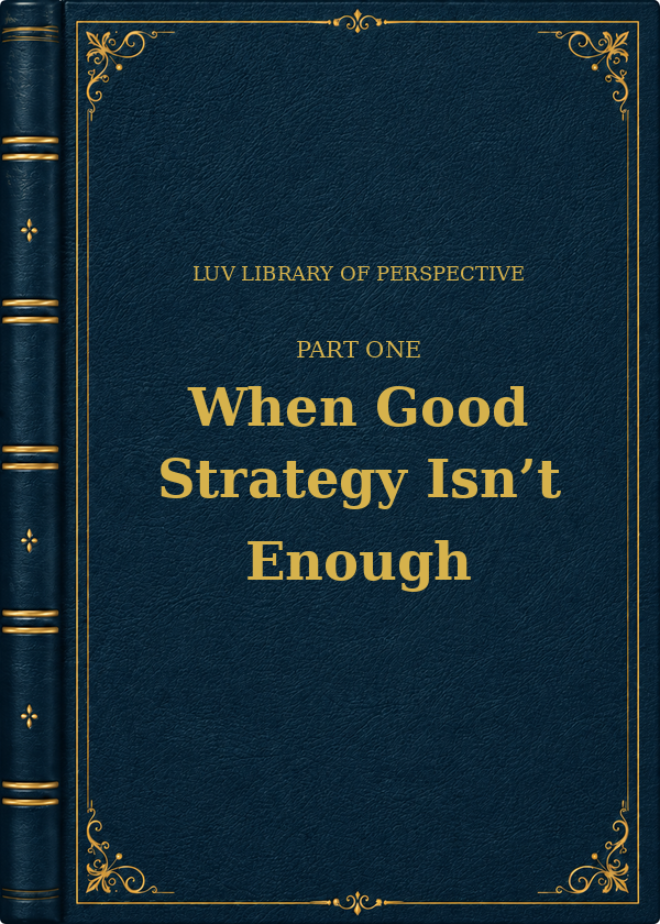 Part One — When Good Strategy Isn't Enough book cover