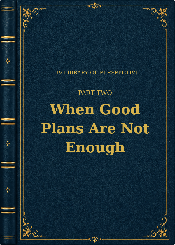 Part Two — When Good Plans Are Not Enough book cover